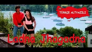 Ladna Jhagadna (Tr Altyazılı)
