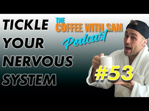53 TICKLE YOUR NERVOUS SYSTEM WITH A Coffee With Sam Podcast