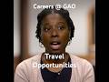 Careers @ GAO: Our Employees Talk About the Travel Opportunities