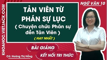 Tản Viên từ Phán sự lục (Chuyện chức Phán sự đền Tản Viên) | Ngữ văn 10 - Kết nối tri thức