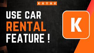 How to Use Kayak Car Rental Feature