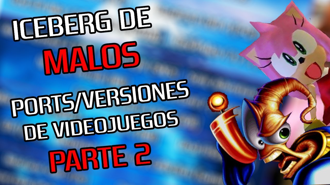 El Iceberg de los MALOS ports y versiones de videojuegos PARTE 2
