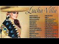 LUCHA VILLA EXITOS SUS MEJORES RANCHERAS | LUCHA VILLA 50 RANCHERAS INOLVIDABLES