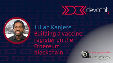 Julian Kanjere - Building a vaccine register on the Ethereum blockchain [DevConf 2023]