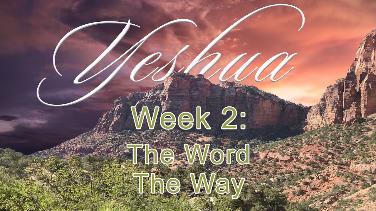 Yeshua ~ Week 2 of 7 ~ The Word and The Way - YouTube