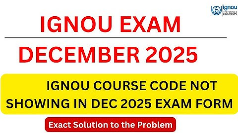 IGNOU Subject Code Not Showing in Dec 2025 Exam Form || Exact Problem Solution