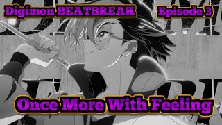 Digimon BEATBREAK Episode 3, Once More With Feeling