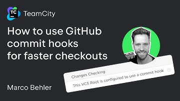 TeamCity tutorial - How to use GitHub commit hooks for faster checkouts