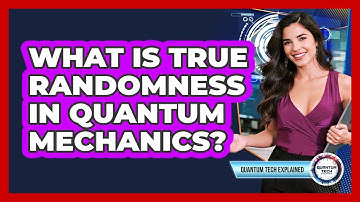 What Is True Randomness In Quantum Mechanics?