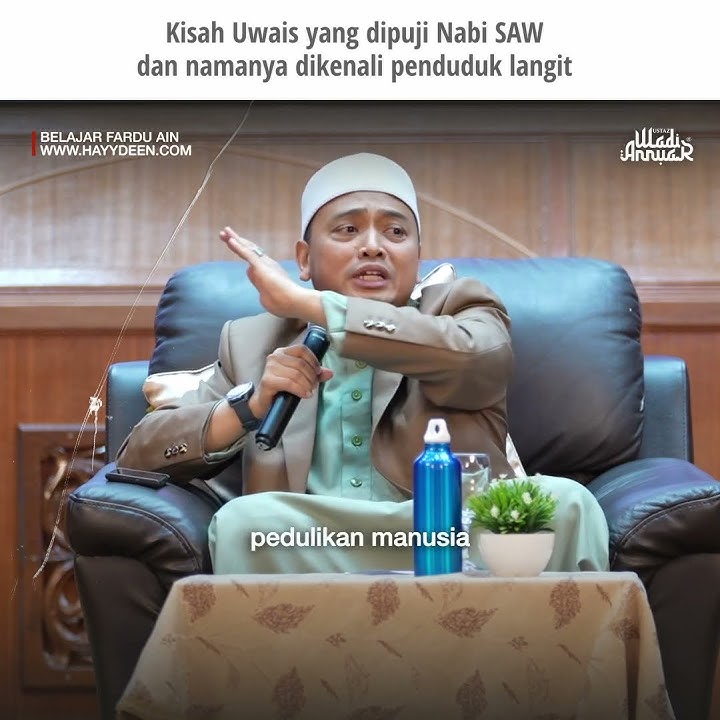 Kisah Uwais Al-Qarni yang dipuji Nabi ‎ﷺ dan namanya dikenali penduduk langit. | Ustaz Wadi Annuar