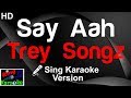 🎤 Trey Songz - Say Aah (Karaoke Version)-King Of Karaoke