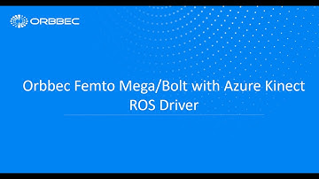 Orbbec Femto Mega/Bolt with Azure Kinect ROS Driver