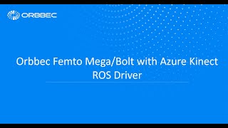 Orbbec Femto Mega/Bolt with Azure Kinect ROS Driver