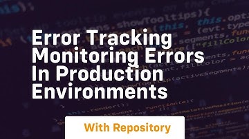 Error tracking monitoring errors in production environments