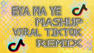 📀EYA MA YE MASHUP VIRAL TIKTOK REMIX 2021