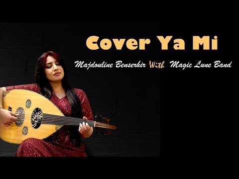 Cover "Ya Mi" / Majdouline Benserhir & Magic Lune Band - مجدولين بنصغير& أركسترا سحر القمر
