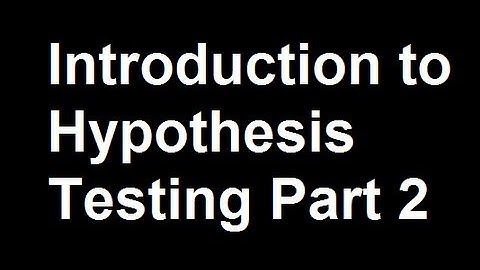 Introduction to Hypothesis Testing Part 2