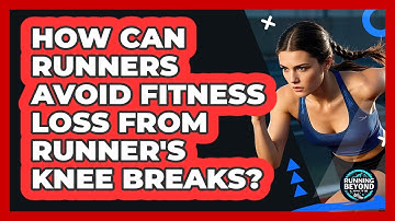 How Can Runners Avoid Fitness Loss From Runner