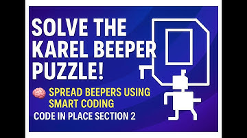 Solve the Karel Beeper Puzzle! 🧠 Spread Beepers Using Smart Coding | Code in Place Section 2
