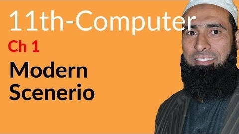 ICS Computer part 1, Ch 1 - Modern Scenario about Computer - 11th Class Computer