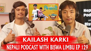 KAILASH KARKI!! NEPALI PODCAST WITH BISWA LIMBU EP 129