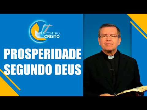 Programa Encontro com Cristo: Prosperidade segundo Deus
