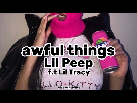 awful things - Lil Peep (feat Lil Tracy) (lyrics)