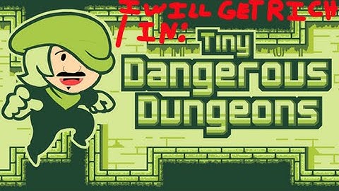 Tiny Dangerous Dungeons - MINE! ALL TREASURE IS MINE!!!