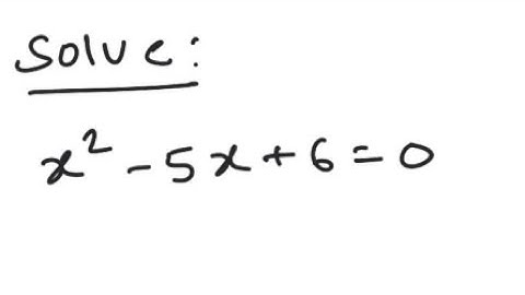 Quadratic Equation: Solve x^2 - 5x + 6 = 0