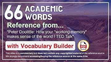 66 Academic Words Ref from "How your "working memory" makes sense of the world | TED Talk"