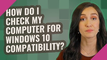 How do I check my computer for Windows 10 compatibility?