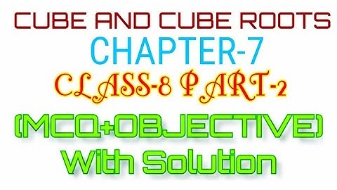 Class 8 Maths Ch-7 Cube And Cube Roots (MCQ+Objective) for Exams with Solution PART-2