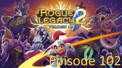 Rogue Legacy 2 Episode 102 - I Refuse To Unlock Teleporters