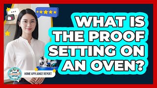 What Is The Proof Setting On An Oven?
