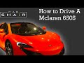 How To Operate the McLaren 650S