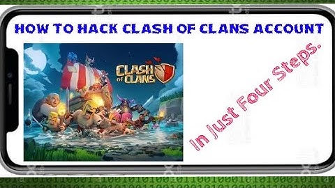 How to hack clash of clans account in just 4 simple steps.