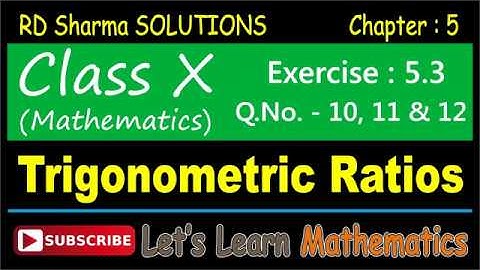 RD Sharma Solution, Class 10 - Chapter-5, Trigonometric Ratios, Exercise 5.3, Q. No. -  10, to 12
