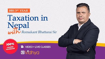 Taxation In Nepal | BBS 3rd year | MBS |  BY: Romakant Bhattarai | eVidhya