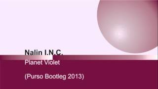 Nalin I.N.C. - Planet Violet (Purso Bootleg 2013)