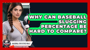 Why Can Baseball Slugging Percentage Be Hard To Compare? - Baseball Statistics Vault
