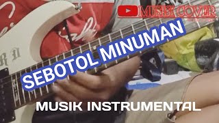 Download Lagu COVER MELODI LAGU SEBOTOL MINUMAN - MUSIK INSTRUMENTAL  MP3