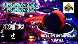 DJ PARJAMBAN X SLOWMO || SINI LAWAN GUA SOLO TIKTOK