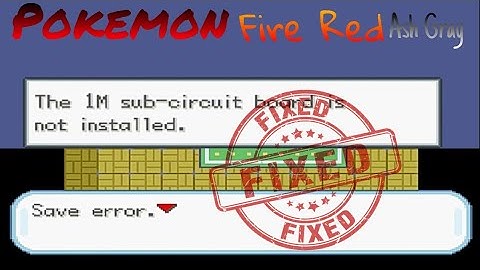 How to Fix Save Error in Visual Boy Advance Ash Gray, Fire Red (1M sub circuit board error )