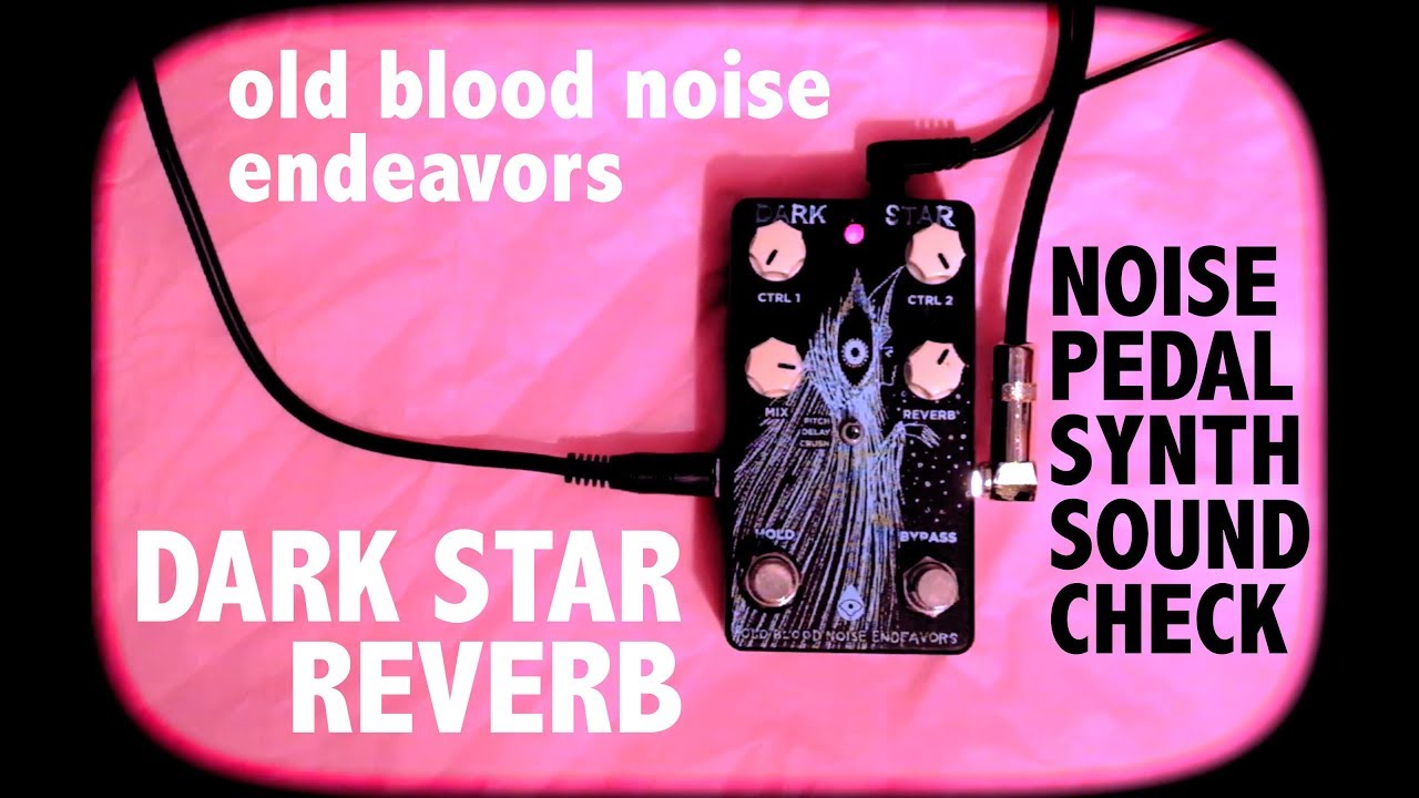 Old Blood Noise Endeavors - Dark Star Reverb - Synth Sound Check