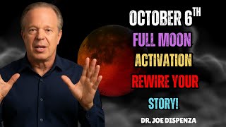 “October 6 Full Moon Activation — Rewrite Your Inner Story” ~ JOE DISPENZA