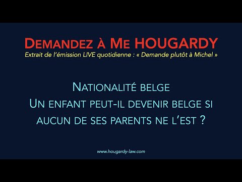 Un enfant peut-il devenir belge si aucun de ses parents ne l’est ?