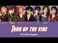 Turn Up The Vibe / Travis Japan【歌詞 歌割り 和訳 フル】