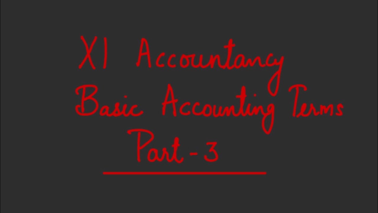Basic Accounting Terms | Part-3 | Class 11 Accountancy | Chapter 2 ...