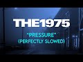 The 1975  pressure perfectly slowed