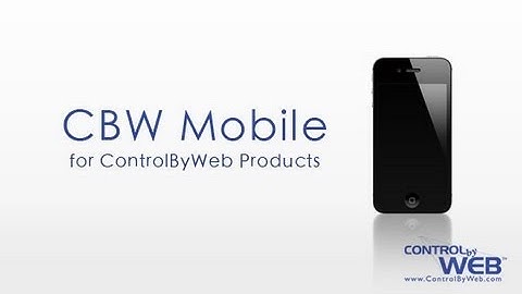 ControlByWeb - CBW Mobile App: Basic Setup and Access